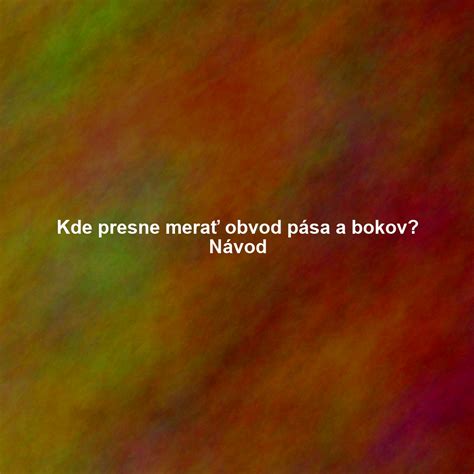 Ilustrácia merania obvodu pása a bokov